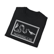Load image into Gallery viewer, Traditional or Die - T Shirt
